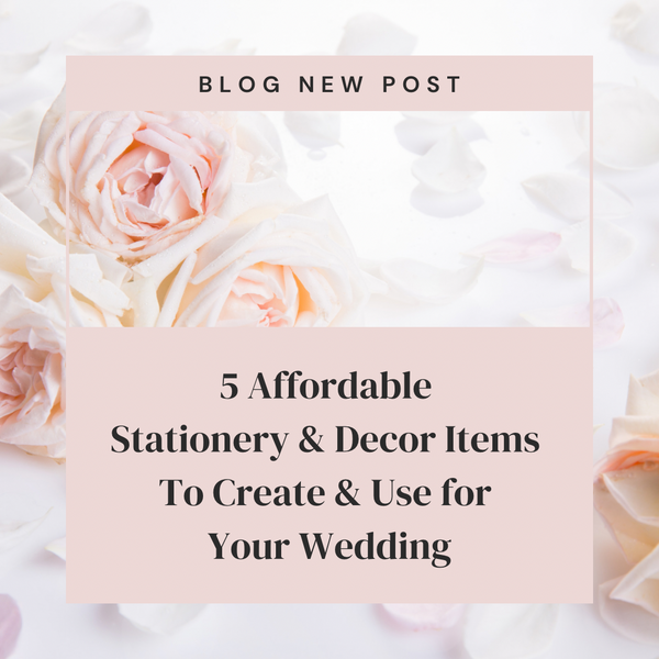 5 Affordable Stationery and Decor Items To use for Your Wedding